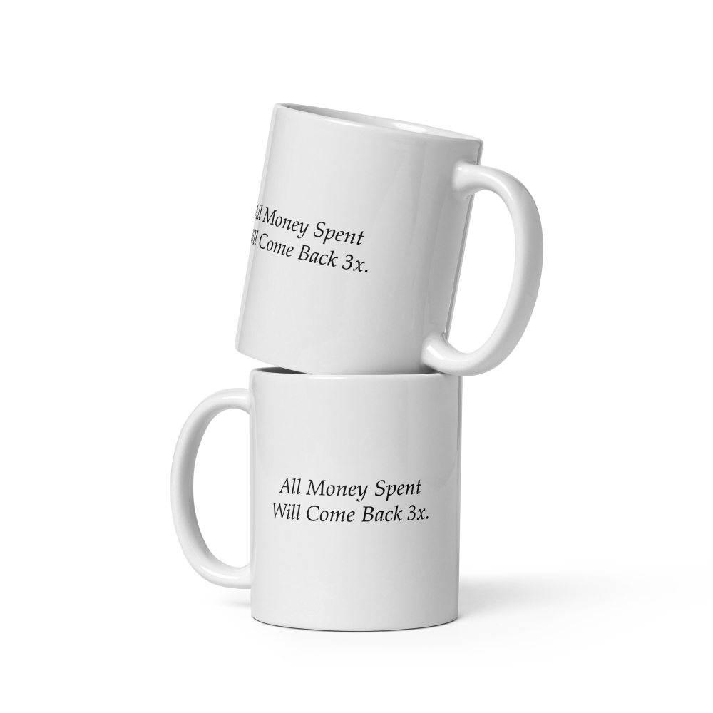 'All Money Spent Will Come Back 3x' Ceramic Coffee Mug