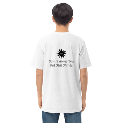 'Sun is Alone Too, But Still Shines' T-Shirt