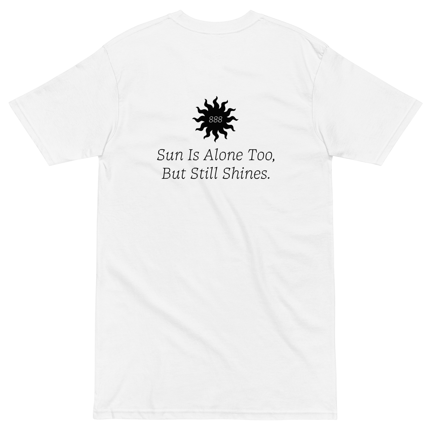 'Sun is Alone Too, But Still Shines' T-Shirt