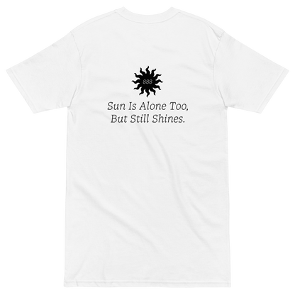 'Sun is Alone Too, But Still Shines' T-Shirt