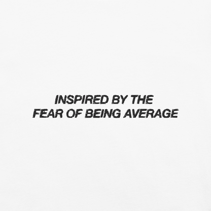 'Inspired By Fear Of Being Average' Embroidered Classic Tee