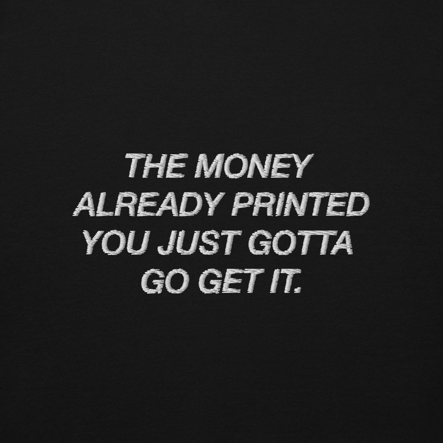 'The Money Already Printed' Embroidered Unisex Hoodie