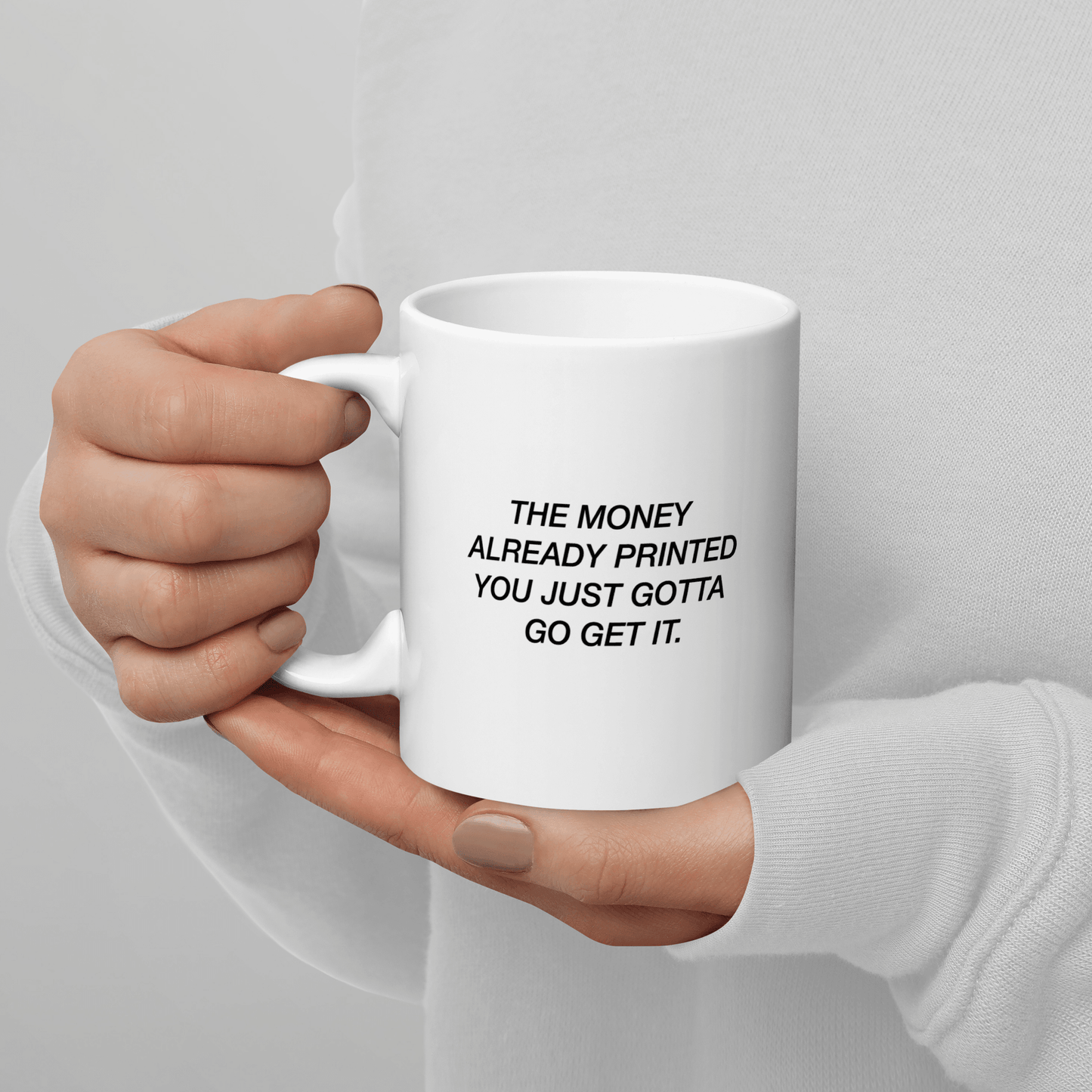 'Money Already Printed' Ceramic Coffee Mug