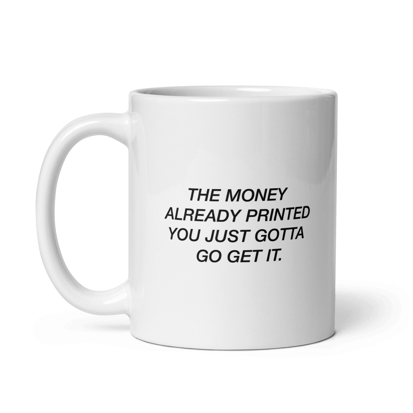 'Money Already Printed' Ceramic Coffee Mug