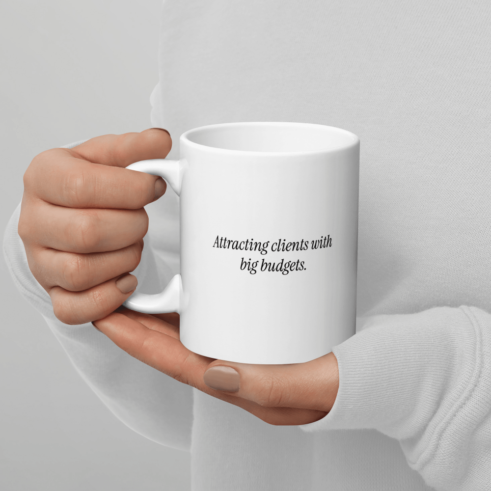 'Attracting Clients w/ Big Budget' Ceramic Coffee Mug