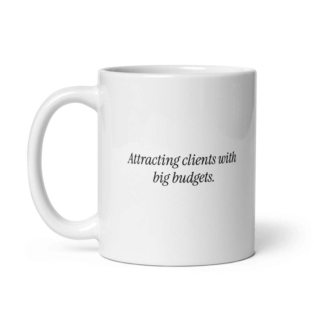 'Attracting Clients w/ Big Budget' Ceramic Coffee Mug