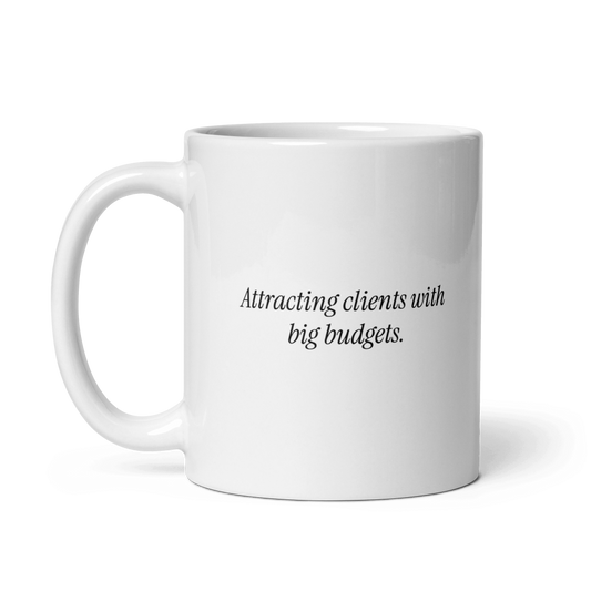 'Attracting Clients w/ Big Budget' Ceramic Coffee Mug