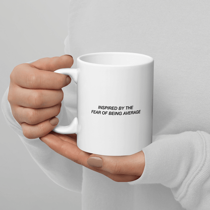 'Inspired By Fear Of Being Average' Ceramic Coffee Mug